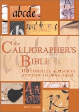 Cover art for The Calligrapher's Bible: 100 Complete Alphabets and How to Draw Them