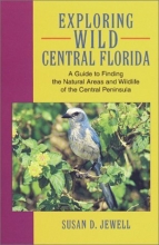 Cover art for Exploring Wild Central Florida: A Guide to Finding the Natural Areas and Wildlife of the Central Peninsula