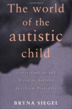 Cover art for The World of the Autistic Child: Understanding and Treating Autistic Spectrum Disorders
