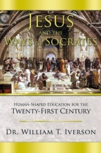 Cover art for Jesus and the Ways of Socrates: Human-Shaped Education for the Twenty-First Century