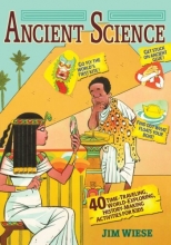 Cover art for Ancient Science: 40 Time-Traveling, World-Exploring, History-Making Activities for Kids
