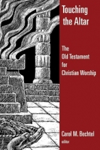 Cover art for Touching the Altar: The Old Testament for Christian Worship (Calvin Institute of Christian Worship Liturgical Studies)