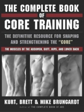 Cover art for The Complete Book of Core Training: The Definitive Resource for Shaping and Strengthening the 'Core' -- The Muscles of the Abdomen, Butt, Hips, and Lower Back