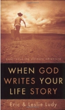 Cover art for When God Writes Your Life Story: Experience the Ultimate Adventure