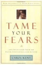 Cover art for Tame Your Fears: And Transform Them into Faith, Confidence, and Action. Now Includes a 12 Week Bible Study (Navigators Reference Library)