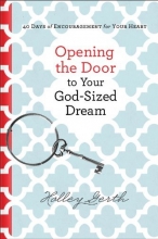 Cover art for Opening the Door to Your God-Sized Dream: 40 Days of Encouragement for Your Heart