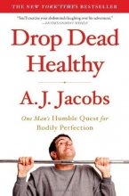 Cover art for Drop Dead Healthy: One Man's Humble Quest for Bodily Perfection