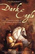 Cover art for Dark Eagle: A Novel of Benedict Arnold and the American Revolution