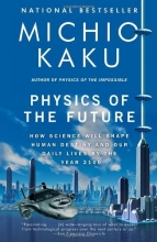 Cover art for Physics of the Future: How Science Will Shape Human Destiny and Our Daily Lives by the Year 2100