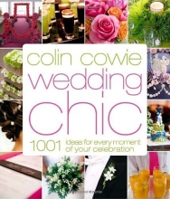 Cover art for Colin Cowie Wedding Chic: 1,001 Ideas for Every Moment of Your Celebration