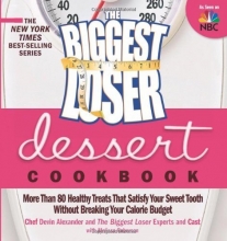 Cover art for The Biggest Loser Dessert Cookbook: More than 80 Healthy Treats That Satisfy Your Sweet Tooth without Breaking Your Calorie Budget