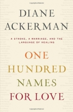 Cover art for One Hundred Names for Love: A Stroke, a Marriage, and the Language of Healing