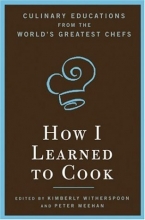 Cover art for How I Learned to Cook: Culinary Educations from the World's Greatest Chefs