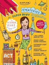 Cover art for Kaplan ACT Strategies for Super Busy Students: 15 Simple Steps to Tackle the ACT While Keeping Your Life Together (Procrastinator's Guide to the Act)