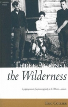 Cover art for Three Against the Wilderness (Classics West Collection)