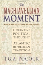 Cover art for The Machiavellian Moment: Florentine Political Thought and the Atlantic Republican Tradition