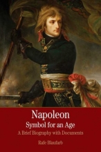Cover art for Napoleon: A Symbol for an Age: A Brief History with Documents (Bedford Series in History & Culture)