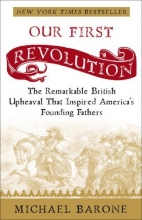 Cover art for Our First Revolution: The Remarkable British Upheaval That Inspired America's Founding Fathers