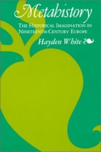 Cover art for Metahistory: The Historical Imagination in Nineteenth-Century Europe