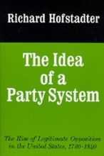 Cover art for The Idea of a Party System: The Rise of Legitimate Opposition in the United States, 1780-1840 (Jefferson Memorial Lecture Series)