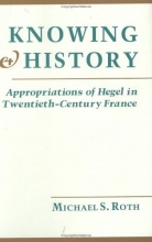 Cover art for Knowing and History: Appropriations of Hegel in Twentieth-Century France