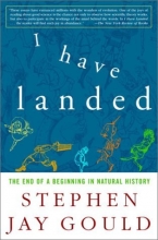 Cover art for I Have Landed: The End of a Beginning in Natural History
