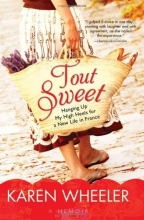 Cover art for Tout Sweet: Hanging Up My High Heels for a New Life in France