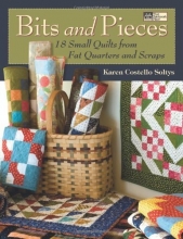 Cover art for Bits and Pieces: 18 Small Quilts from Fat Quarters and Scraps
