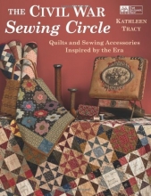 Cover art for Civil War Sewing Circle, The: Quilts and Sewing Accessories Inspired by the Era (That Patchwork Place)