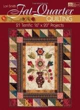 Cover art for Fat-quarter Quilting: Twenty-one Terrific 16" X 20" Projects (That Patchwork Place)