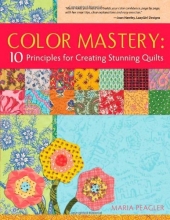 Cover art for Color Mastery: 10 Principles for Creating Stunning Quilts