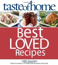 Cover art for Taste of Home Best Loved Recipes: 1485 Favorites from the World's #1 Food & Entertaining Magazine