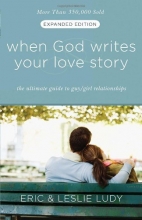 Cover art for When God Writes Your Love Story (Expanded Edition): The Ultimate Guide to Guy/Girl Relationships