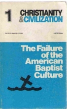 Cover art for The Failure of the American Baptist culture: A symposium (Christianity and civilization)