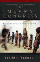 Cover art for The Mummy Congress: Science, Obsession, and the Everlasting Dead