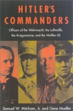 Cover art for Hitler's Commanders: Officers of the  Wehrmacht, the Luftwaffe, the Kriegsmarine, and the Waffen-SS