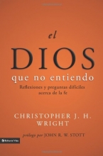 Cover art for El Dios que no entiendo: Reflexiones y preguntas difciles acera de la fe (Spanish Edition)