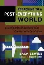 Cover art for Preaching to a Post-Everything World: Crafting Biblical Sermons That Connect with Our Culture