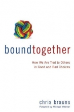 Cover art for Bound Together: How We Are Tied to Others in Good and Bad Choices