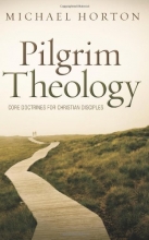 Cover art for Pilgrim Theology: Core Doctrines for Christian Disciples