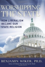 Cover art for Worshipping the State: How Liberalism Became Our State Religion