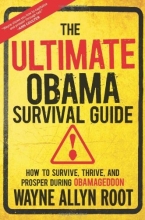 Cover art for The Ultimate Obama Survival Guide: How to Survive, Thrive, and Prosper During Obamageddon