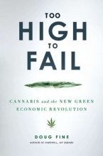 Cover art for Too High to Fail: Cannabis and the New Green Economic Revolution