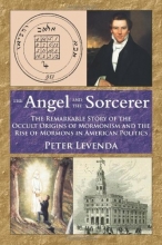 Cover art for The Angel and Sorcerer: The Remarkable Story of the Occult Origins of Mormonism and the Rise of Mormons in American Politics