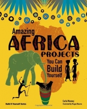Cover art for Amazing Africa Projects You Can Build Yourself (Build It Yourself series)