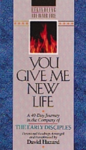 Cover art for You Give Me New Life: A 40-Day Journey in the Company of the Early Disciples: Devotional Readings (Rekindling the Inner Fire)
