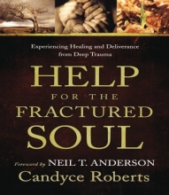 Cover art for Help for the Fractured Soul: Experiencing Healing and Deliverance from Deep Trauma