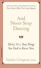 Cover art for And Never Stop Dancing: Thirty More True Things You Need to Know Now