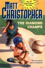 Cover art for The Diamond Champs (Matt Christopher Sports Classics)