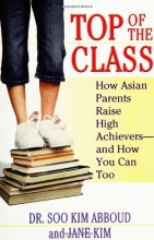 Cover art for Top of the Class: How Asian Parents Raise High Achievers--and How You Can Too